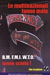 Le multinazionali fanno male (B.M., F.M.I. e W.T.O. fanno schifo) - Ilde Scaglione - copertina