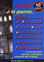 Allah e la guerra... Versetti dal Corano sulla pace e sulla guerra commentati dall'Occidente