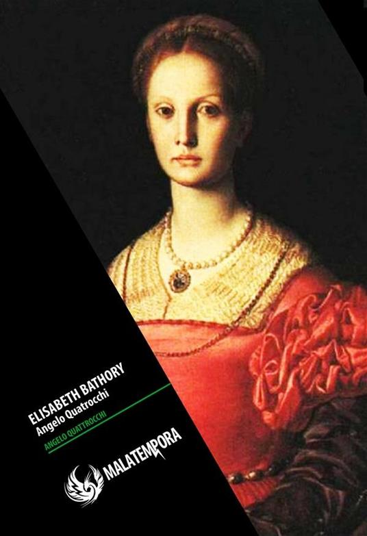 Elisabeth Bathory. La torturatrice - Angelo Quattrocchi - ebook