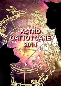 Astro gatto/cane. Oroscopo e previsioni 2014 - Alba Montori - ebook