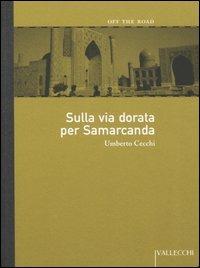 Sulla via dorata per Samarcanda - Umberto Cecchi - copertina