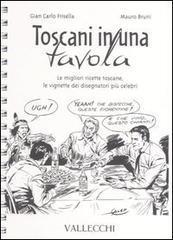 Toscani in una tavola. Le migliori ricette toscane, le vignette dei disegnatori più celebri - G. Carlo Frisella,Mauro Bruni - 3