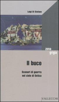 Il buco. Scenari di guerra nel cielo di Ustica - Luigi Di Stefano - copertina