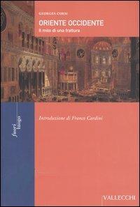 Oriente Occidente. Il mito di una frattura - Georges Corm - copertina