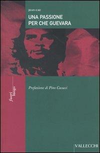 Una passione per Che Guevara - Jean Cau - 2