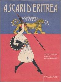 Ascari d'Eritrea. Volontari eritrei nelle Forze armate italiane. 1889-1941. Catalogo della mostra - copertina
