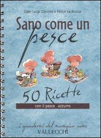 Sano come un pesce. 50 ricette con il pesce azzurro - Gian Luigi Corinto,Felice La Rocca - copertina