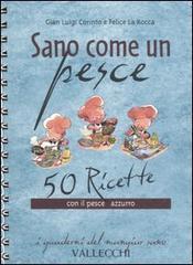 Sano come un pesce. 50 ricette con il pesce azzurro - Gian Luigi Corinto,Felice La Rocca - 2