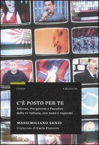 C'è posto per te. Inferno, Purgatorio e Paradiso della TV italiana, con nomi e cognomi - Massimiliano Lenzi - copertina