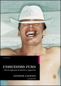 Undicesimo: fuma. Storia efferata di delitti e sigarette - Antoine Laurain - copertina