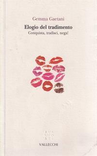 Elogio del tradimento. Conquista, tradisci, nega!