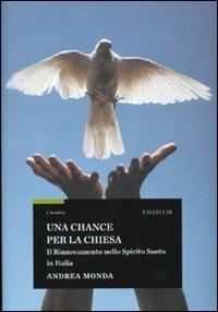 Una chance per la Chiesa. Il rinnovamento nello Spirito Santo in Italia - Andrea Monda - copertina