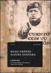 Chávez. Il Venezuela e la nuova America Latina - Hugo Chávez,Aleida Guevara - copertina