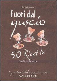 Fuori dal guscio. 50 ricette con la frutta secca - Paolo Piazzesi - 3