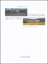 Toscana. Quattro stagioni. Ediz. illustrata - Guido Persichino - copertina