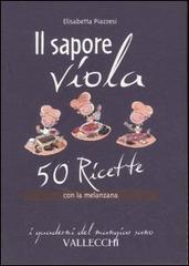Il sapore viola. 50 ricetta con la melanzana - Elisabetta Piazzesi - copertina