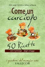 Come un carciofo. 50 ricette con il principe degli ortaggi