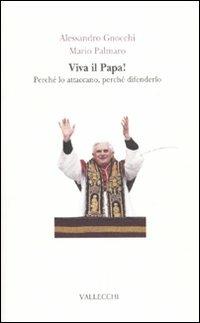 Viva il papa! Perché lo attaccano, perché difenderlo - Alessandro Gnocchi,Mario Palmaro - 3