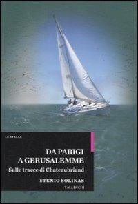 Da Parigi a Gerusalemme. Sulle tracce di Chateaubriand - Stenio Solinas - copertina