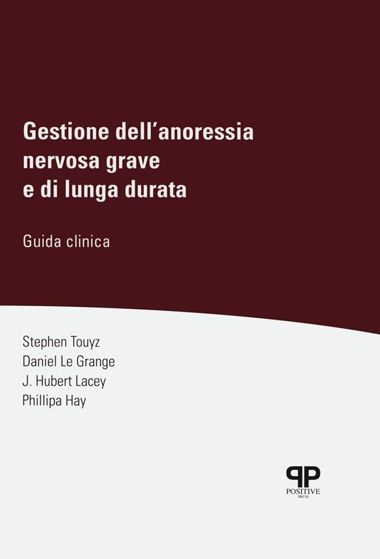 Gestione dell'anoressia nervosa grave e di lunga durata. Guida clinica - Stephen W. Touyz,Daniel Le Grange,J. Hubert Lacey - copertina