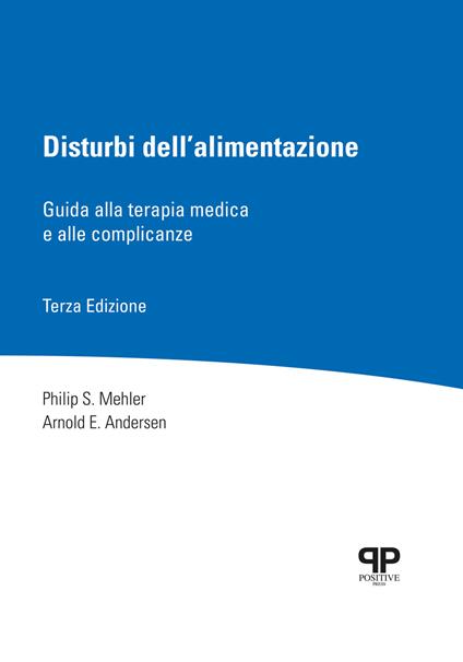 Disturbi dell'alimentazione. Guida alla terapia medica e alle complicanze - Philip S. Mehler,Arnold E. Andersen - copertina