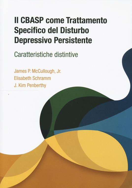 Il CBASP come trattamento specifico del disturbo depressivo - James P. McCullough,Elisabeth Schramm,J. Kim Penberthy - copertina