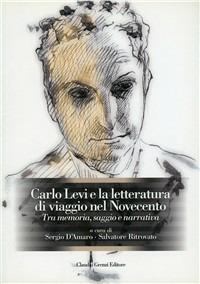 Carlo Levi e la letteratura di viaggio del Novecento. Tra memoria, saggio e narrativa - copertina