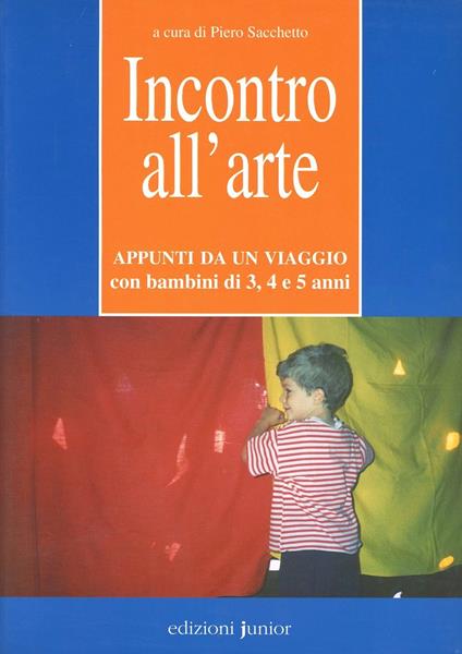 Incontro all'arte. Appunti da un viaggio con bambini di 3, 4 e 5 anni - copertina