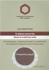 Laboratorio interculturale. Accoglienza, comunicazione e confronto in contesti educativi multiculturali