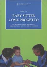 Baby sitter come progetto. La sperimentazione «per mano»: formazione e incontro con le famiglie
