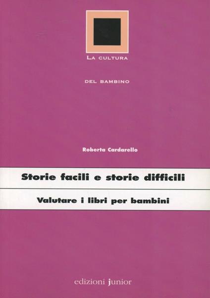 Storie facili e storie difficili. Valutare i libri per bambini - Roberta Cardarello - copertina