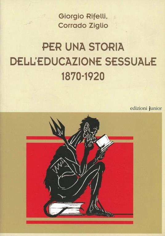 Per una storia dell'educazione sessuale 1870-1920 - Giorgio Rifelli,Corrado Ziglio - copertina