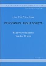 Percorsi di lingua scritta. Esperienze didattiche dai 3 ai 13 anni