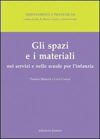 Gli spazi e i materiali nei servizi e nelle scuole per l'infanzia - Daniela Mainetti,Livia Cosmai - copertina