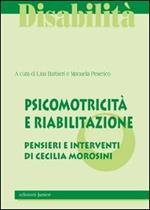 Psicomotricità e riabilitazione. La qualità del sistema integrato pensieri e interventi di Cecilia Morosini
