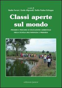 Classi aperte sul mondo. Pensieri e percorsi di educazione ambientale nella scuola dell'infanzia e primaria - copertina