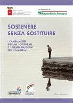 Sostenere senza sostituire. I cambiamenti sociali e culturali e i servizi educativi per l'infanzia