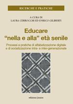 Educare «nella e alla» età senile. Processi e pratiche di alfabetizzazione digitale e di socializzazione intra- e inter-generazionale