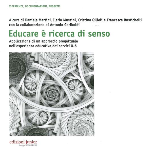 Educare è ricerca di senso. Applicazione di un approccio progettuale nell'esperienza educativa dei servizi 0-6 anni. Con CD-ROM - copertina