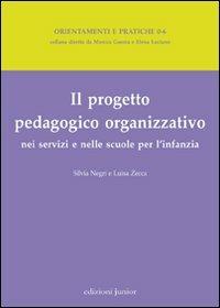 Il progetto pedagogico organizzativo nei servizi e nelle scuole per l'infanzia - Luisa Zecca,Silvia Negri - copertina
