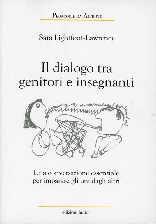 Dialoghi tra genitori e insegnanti. Una conversazione essenziale per imparare uno dall'altro - Sara Lawrence-Lightfoot - copertina
