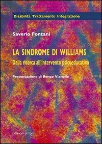 La sindrome di Williams. Dalla ricerca all'intervento psicoeducativo - Saverio Fontani - copertina