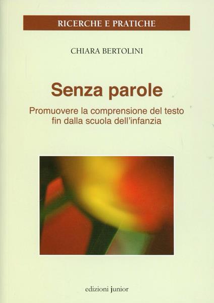 Senza parole. Promuovere la comprensione del testo fin dalla scuola dell'infanzia - Chiara Bertolini - copertina