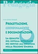 Progettazione, coordinamento e documentazione. La qualità del sistema integrato dei servizi all'infanzia nella Regione Umbria