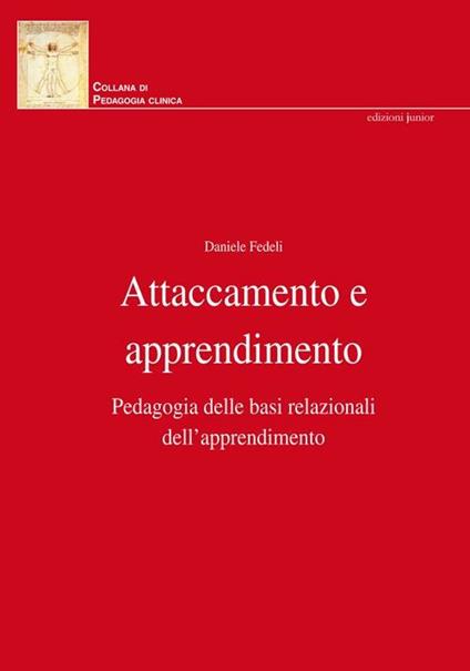 Attaccamento e apprendimento. Pedagogia delle basi relazionali dell'apprendimento - Daniele Fedeli - copertina