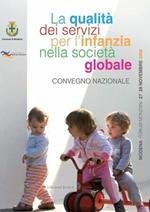 La qualità dei servizi per l'infanzia nella società globale. Convegno nazionale