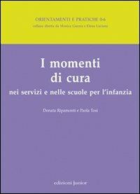 I momenti di cura nei servizi e nelle scuole per l'infanzia - Donata Ripamonti,Paola Tosi - copertina