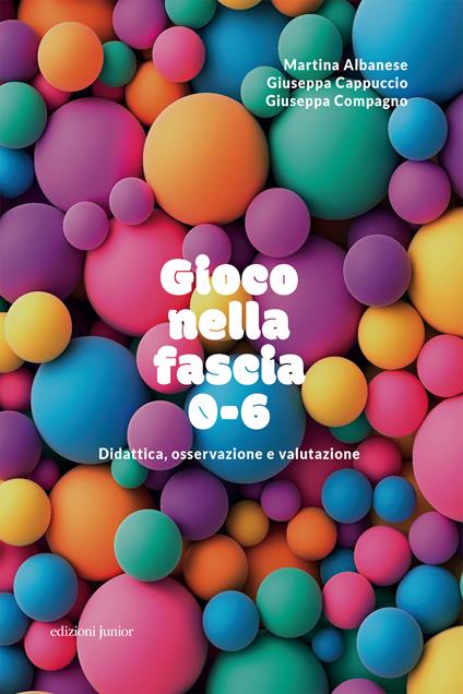 Gioco nella fascia 0-6. Didattica, osservazione e valutazione - Martina Albanese,Giuseppa Cappuccio,Giuseppa Compagno - ebook