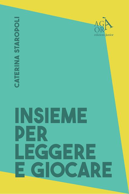 Insieme per leggere e per giocare. Buone prassi per promuovere lo sviluppo del bambino - Caterina Staropoli - ebook