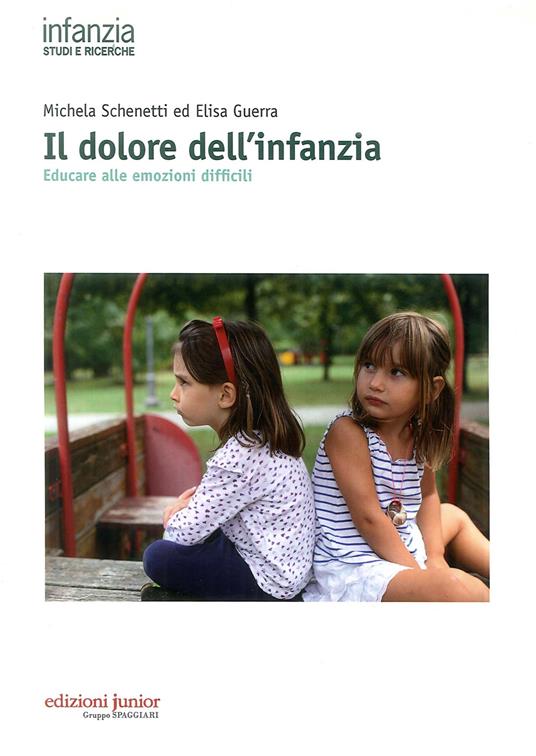 Il dolore dell'infanzia. Educare alle emozioni difficili - Michela Schenetti - copertina